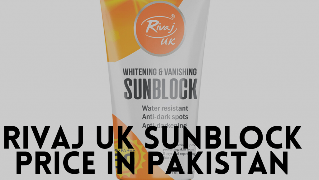 Rivaj UK Sunblock Best price, Sunblock Price in Pakistan
