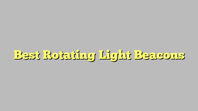 Best Rotating Light Beacons