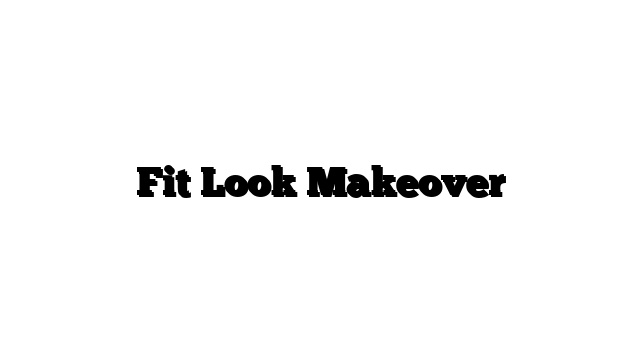 Fit Look Makeover