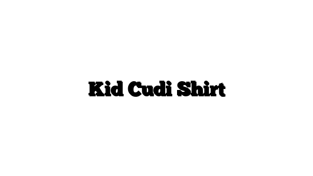 Kid Cudi Shirt
