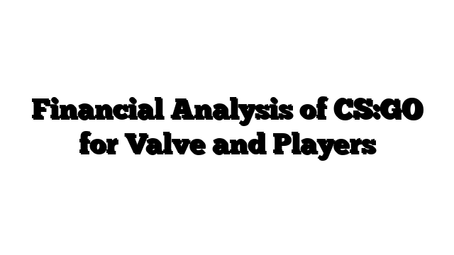 Financial Analysis of CS:GO for Valve and Players